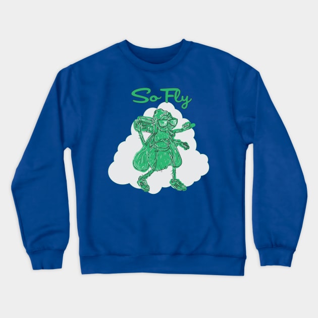 So Fly Crewneck Sweatshirt by ZombieMedia